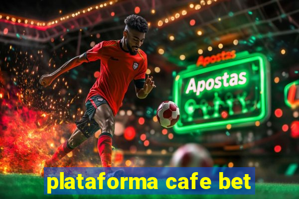 plataforma cafe bet